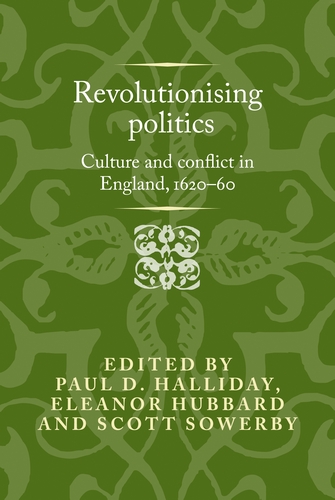 Revolutionizing politics: Culture and conflict in England, 1620–60 