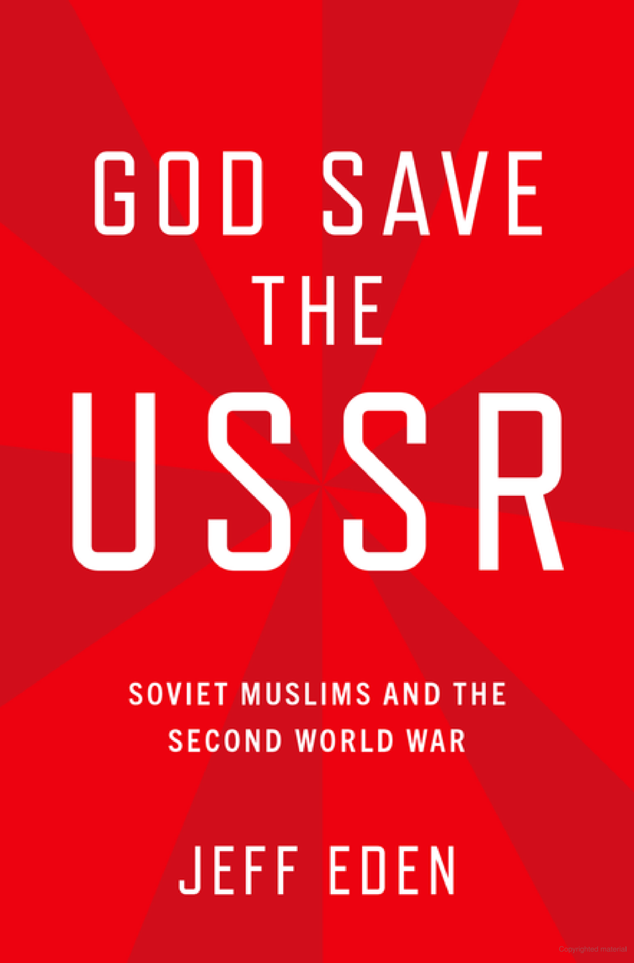 God Save the USSR: Soviet Muslims and the Second World War