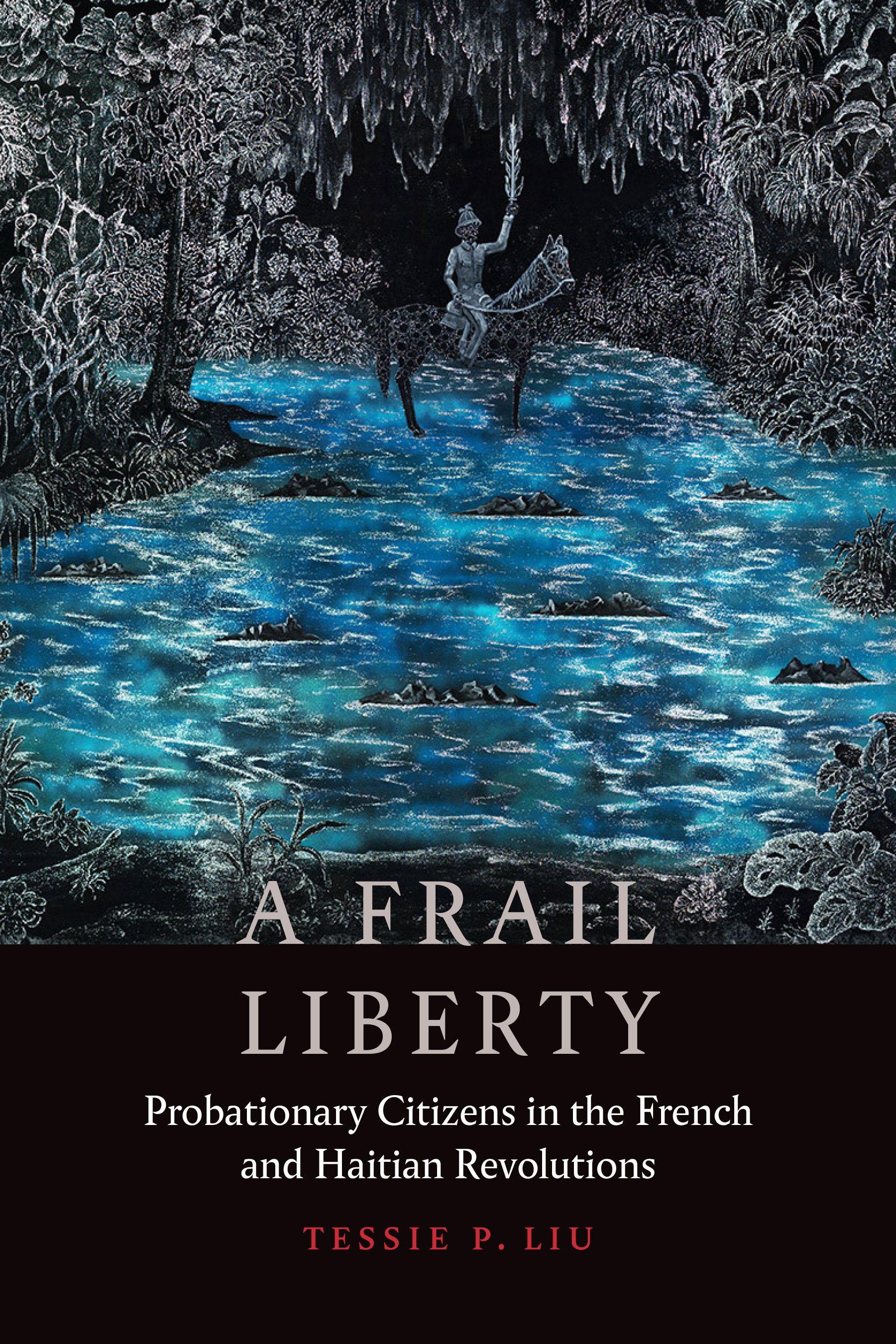 A Frail Liberty: Probationary Citizens in the French and Haitian Revolutions
